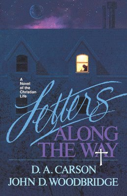 Letters Along the Way: A Novel of the Christian Life 1