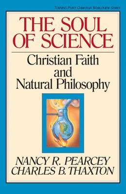 bokomslag The Soul of Science: Christian Faith and Natural Philosophy Volume 16