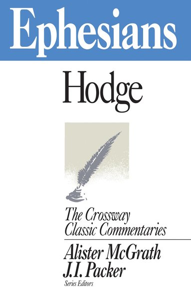 Charles Hodge, Alister McGrath, Alister Mcgrath, J I Packer - Ephesians, Häftad