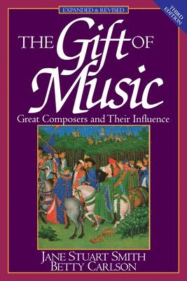 bokomslag The Gift of Music: Great Composers and Their Influence (Expanded and Revised, 3rd Edition)