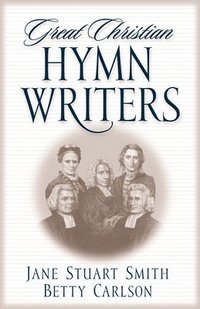 bokomslag Great Christian Hymn Writers