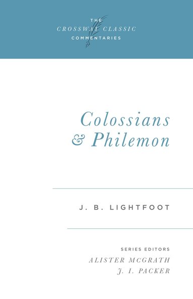 J. B. Lightfoot, Alister McGrath, Alister Mcgrath, J I Packer - Colossians and Philemon, Häftad