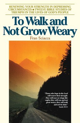 Fran Sciacca - To Walk and Not Grow Weary, Häftad