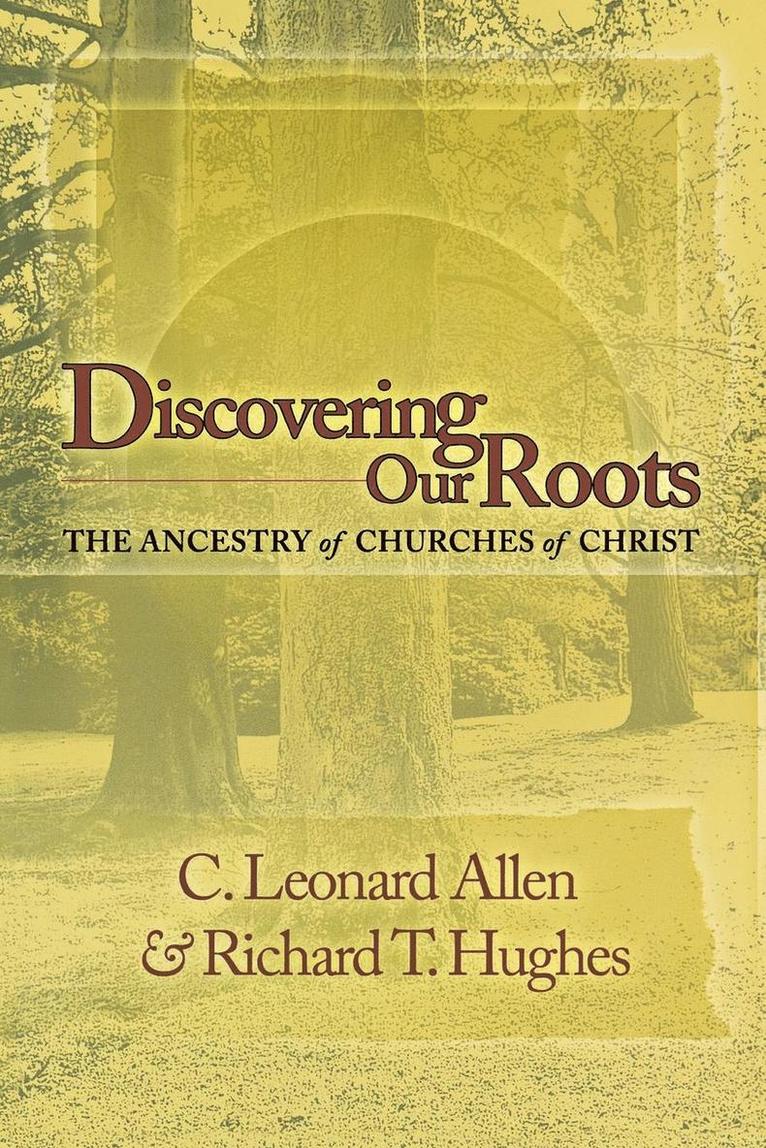 Leonard Allen, Richard T Hughes, Richard T. Hughes - Discovering Our Roots, Häftad