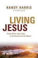 Randy Harris - Living Jesus: Doing What Jesus Says in the Sermon on the Mount, Häftad