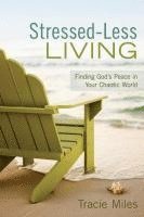 bokomslag Stressed-Less Living: Finding God's Peace in Your Chaotic World