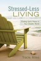 Stressed-Less Living: Finding God's Peace In Your Chaotic World 1