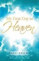 Rita Brown - My First Day in Heaven, Inbunden