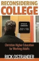 bokomslag Reconsidering College: Christian Higher Education for Working Adults