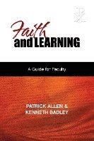 bokomslag Faith and Learning: A Practical Guide for Faculty
