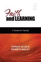 bokomslag Faith and Learning: A Practical Guide for Faculty