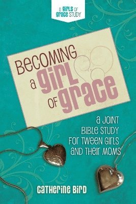 Catherine Bird - Becoming a Girl of Grace, Häftad