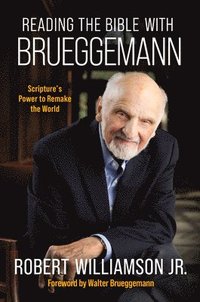 bokomslag Reading the Bible with Bruggemann: Scripture's Power to Remake the World