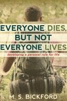 M. S. Bickford, M S Bickford - Everyone Dies, But Not Everyone Lives: Developing a Personal Rule for Life, Häftad