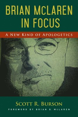Brian McLaren in Focus: A New Kind of Apologetics 1