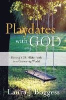 bokomslag Playdates with God: Having a Childlike Faith in a Grownup World