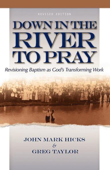 John Mark Hicks - Down in the River to Pray, Häftad