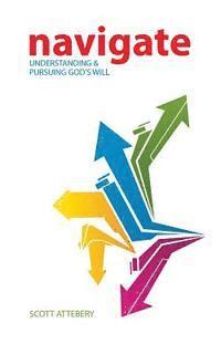 bokomslag Navigate: Understanding & Pursuing God's Will