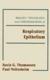 Biology, Toxicology, and Carcinogenesis of Respiratory Epithelium 1