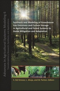 bokomslag Synthesis and Modeling of Greenhouse Gas Emissions and Carbon Storage in Agricultural and Forest Systems to Guide Mitigation and Adaptation