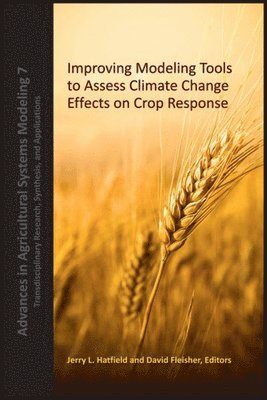bokomslag Improving Modeling Tools to Assess Climate Change Effects on Crop Response