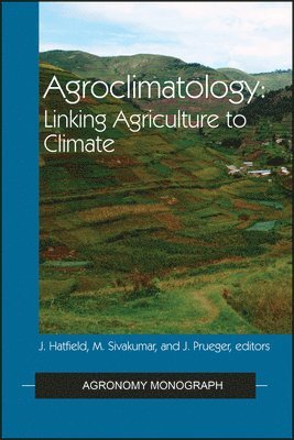Jerry L. Hatfield, Mannava V. K. Sivakumar, John H. Prueger - Agroclimatology, Inbunden