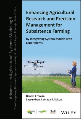 bokomslag Enhancing Agricultural Research and Precision Management for Subsistence Farming by Integrating System Models with Experiments