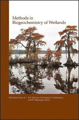 Ronald D. DeLaune, K. Remesh Reddy, Curtis J. Richardson, J. Patrick Megonigal - Methods in Biogeochemistry of Wetlands, Inbunden
