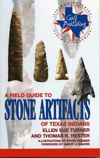 bokomslag A Field Guide to Stone Artifacts of Texas Indians