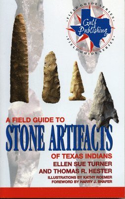 bokomslag A Field Guide to Stone Artifacts of Texas Indians