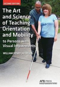bokomslag The Art and Science of Teaching Orientation and Mobility to Persons with Visual Impairments