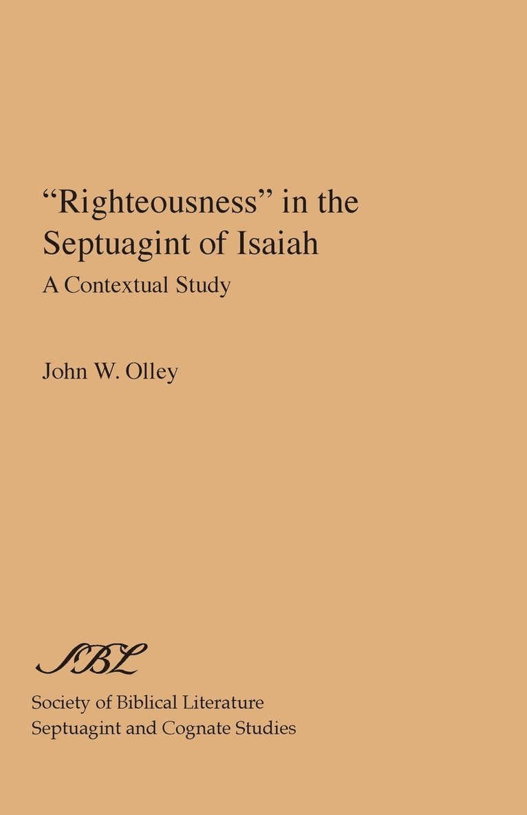John W. Olley - "Righteousness" in the Septuagint of Isaiah: A Contextual Study, Häftad