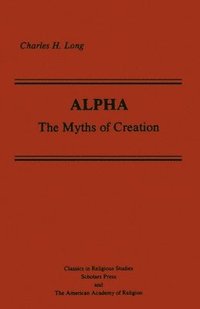 bokomslag Alpha: The Myths of Creation