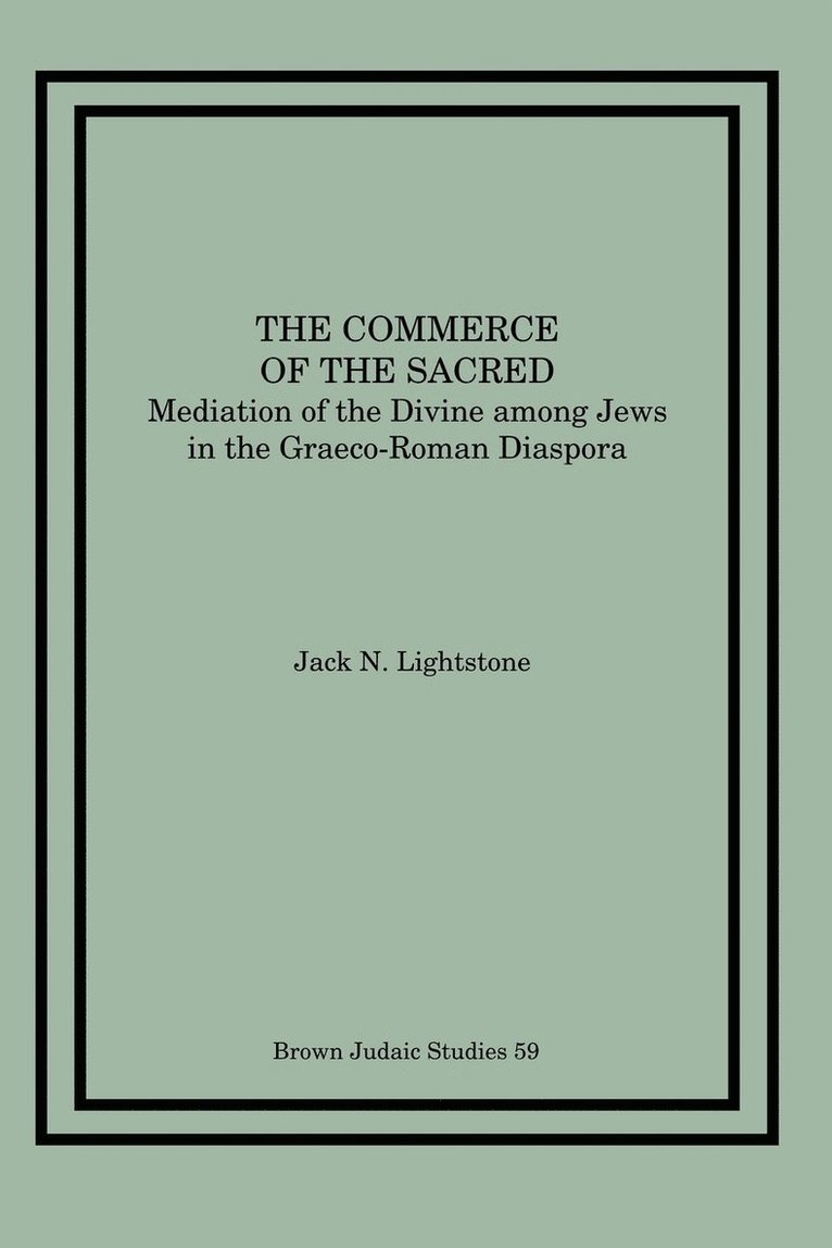 Jack N. Lightstone - The Commerce of the Sacred: Mediation of the Divine among Jews in the Graeco-Roman Diaspora, Häftad