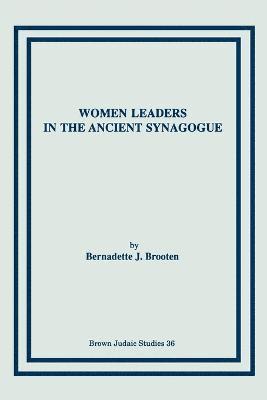 Bernadette J Brooten - Women Leaders in the Ancient Synagogue, Häftad
