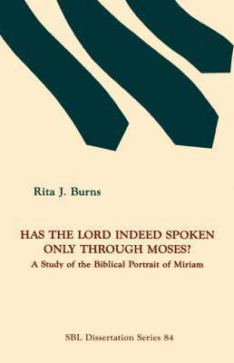 Rita J Burns - Has the Lord Indeed Spoken only through Moses?, Häftad