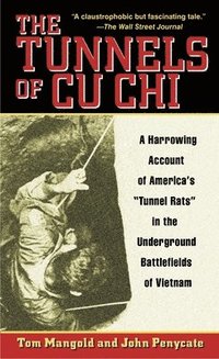 bokomslag The Tunnels of Cu Chi: A Harrowing Account of America's Tunnel Rats in the Underground Battlefields of Vietnam