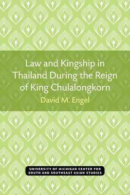 Law and Kingship in Thailand During the Reign of King Chulalongkorn 1
