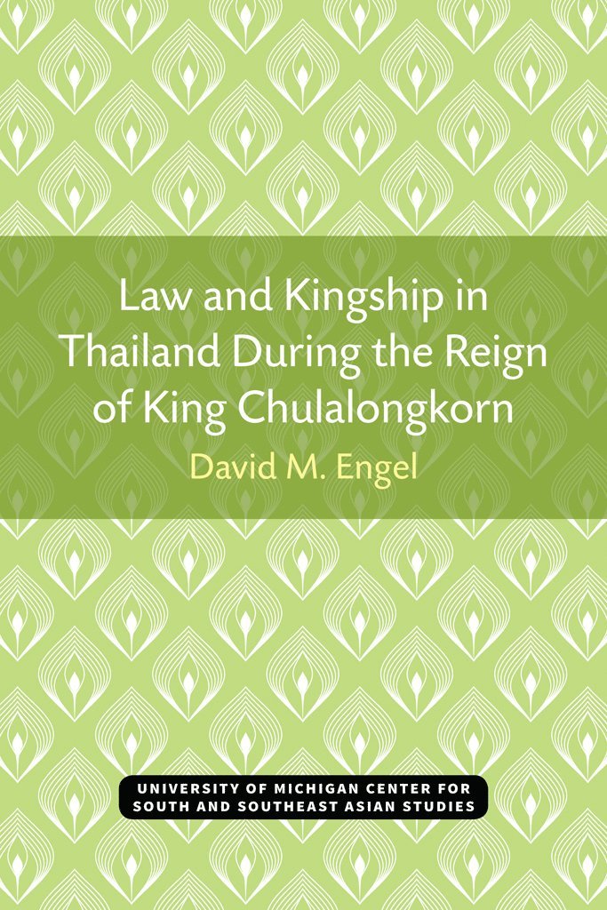 Law and Kingship in Thailand During the Reign of King Chulalongkorn 1