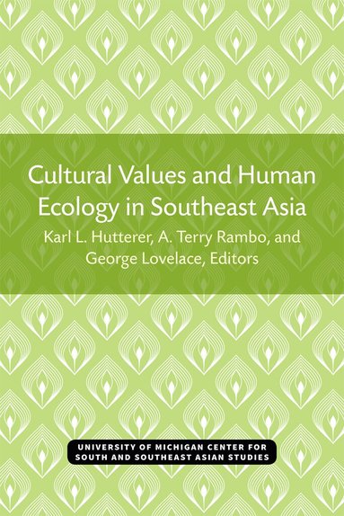 Karl Hutterer, A. Rambo, A. Terry Rambo, George Lovelace - Cultural Values and Human Ecology in Southeast Asia, Häftad