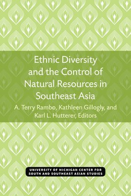 A. Terry Rambo, A. Rambo, Kathleen Gillogly, Karl Hutterer - Ethnic Diversity and the Control of Natural Resources in Southeast Asia, Inbunden