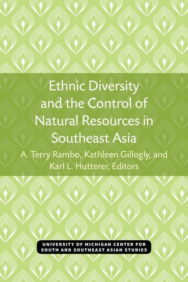 A. Terry Rambo, A. Rambo, Kathleen Gillogly, Karl Hutterer - Ethnic Diversity and the Control of Natural Resources in Southeast Asia, Häftad