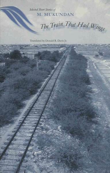 M. Mukundan - Train That Had Wings, Häftad