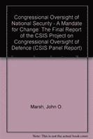 Congressional Oversight of National Security - A Mandate for Change 1