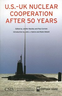 bokomslag U.S.-UK Nuclear Cooperation After 50 Years