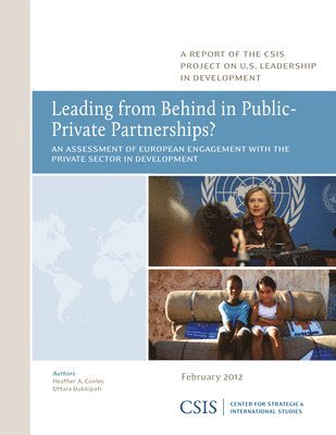 Heather A. Conley, Uttara Dukkipati - Leading from Behind in Public-Private Partnerships?, Häftad