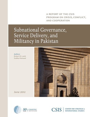Robert D. Lamb, Sadika Hameed - Subnational Governance, Service Delivery, and Militancy in Pakistan, Häftad