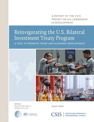 Reinvigorating the U.S. Bilateral Investment Treaty Program 1