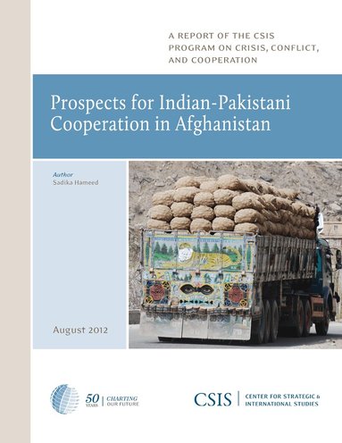 Sadika Hameed - Prospects for Indian-Pakistani Cooperation in Afghanistan, Häftad