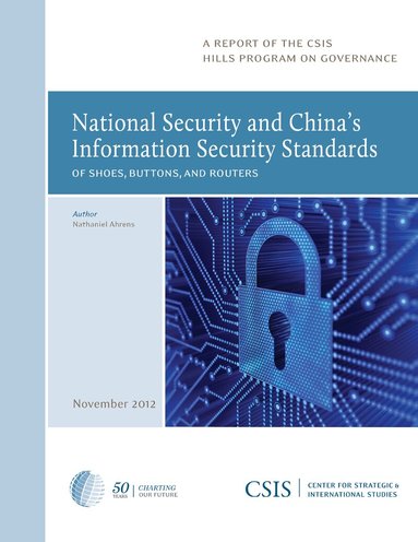 Nathaniel Ahrens - National Security and China's Information Security Standards, Häftad